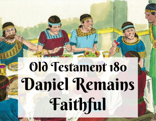 OT 180 - Daniel Remains Faithful